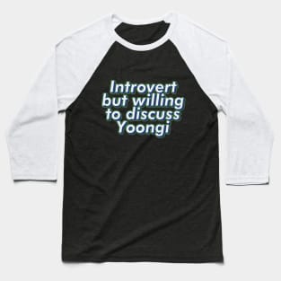 BTS Bangtan Introvert but willing gto discuss Yoongi Suga Agust D ARMY | Morcaworks Baseball T-Shirt